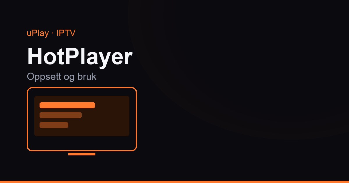 HotPlayer älytelevisiossa: näin lisäät IPTV-kanavalistan